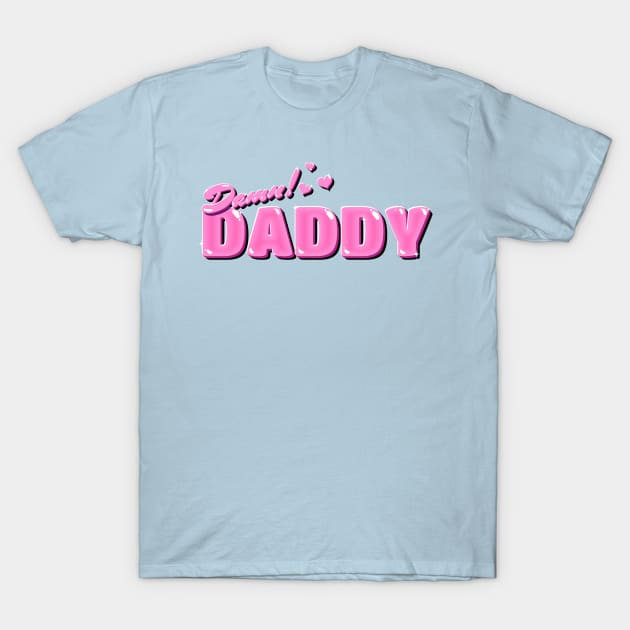 Damn Daddy T-Shirt by ArtDiggs